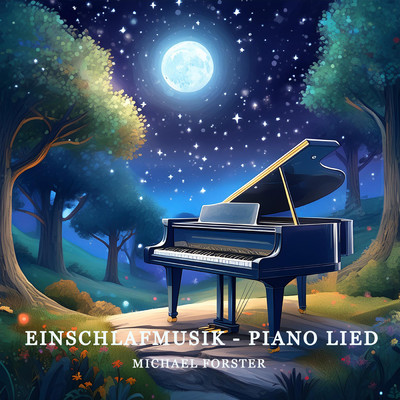 Einschlafmusik - Piano Lied/Michael Forster