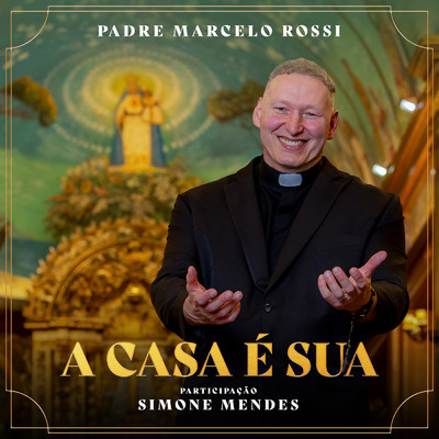 A Casa e Sua/Padre Marcelo Rossi／Simone Mendes
