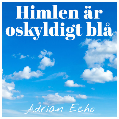 アルバム/Himlen ar oskyldigt bla/Adrian Echo
