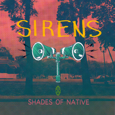 Sirens/Shades of Native