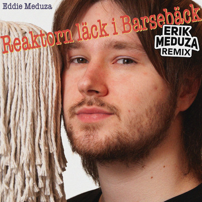 Reaktorn lack i Barseback - Himno a la banda (Erik Meduza Remix)/Eddie Meduza／Erik Meduza