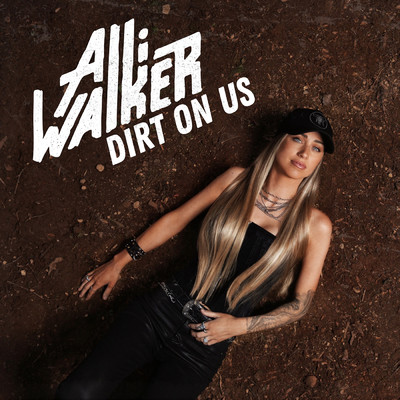 Dirt On Us/Alli Walker