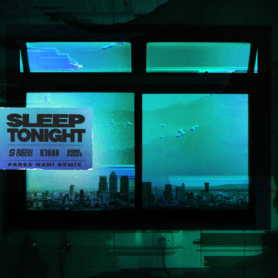 SLEEP TONIGHT (THIS IS THE LIFE) (Parsa Nani Remix) (Explicit)/Switch Disco／Parsa Nani