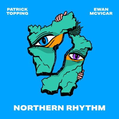 Northern Rhythm/Patrick Topping／Ewan McVicar