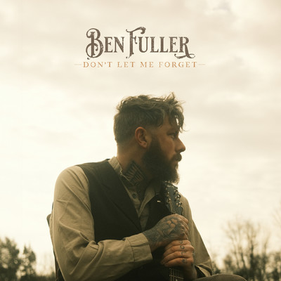 Don't Let Me Forget/Ben Fuller