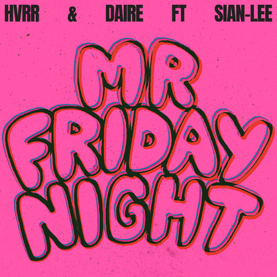 Mr Friday Night feat.Sian Lee/HVRR／Daire