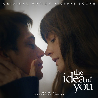 The Idea of You (Original Motion Picture Score)/Siddhartha Khosla