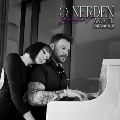 O Nerden Bilsin？ - Akustik feat.Sinan Akcil/Various Artists