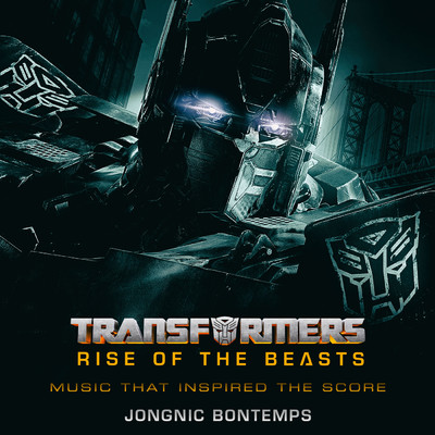 Transformers: Rise of the Beasts (Music That Inspired the Score)/Jongnic Bontemps