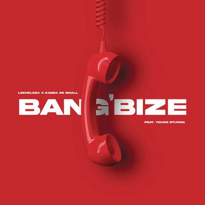 Bang'bize feat.Young Stunna/Leehleza／Kabza De Small