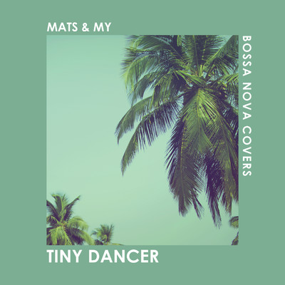 Tiny Dancer/Bossa Nova Covers