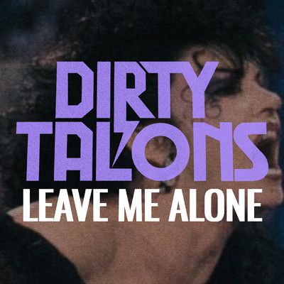 Leave Me Alone/Dirty Talons