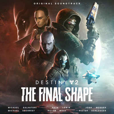 Destiny 2: The Final Shape (Original Game Soundtrack)/Michael Salvatori／Skye Lewin／Josh Mosser／Michael Sechrist／Rotem Moav／Pieter Schlosser