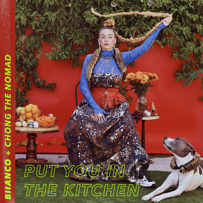Put You In The Kitchen/BIIANCO／Chong the Nomad