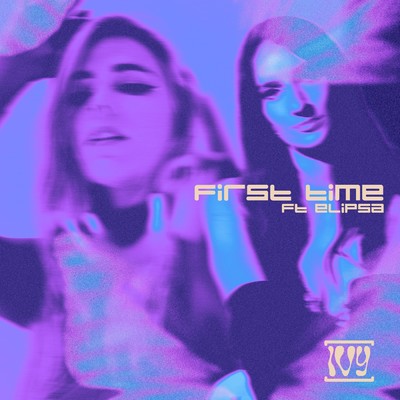 First Time feat.Elipsa/[IVY]