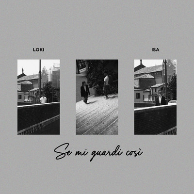 シングル/Se mi guardi cosi/Loki／Isa