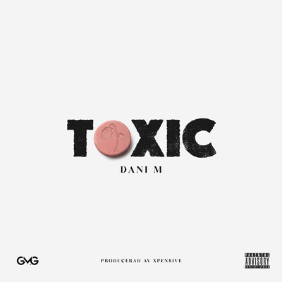 Toxic (Explicit)/Dani M／Xpensive
