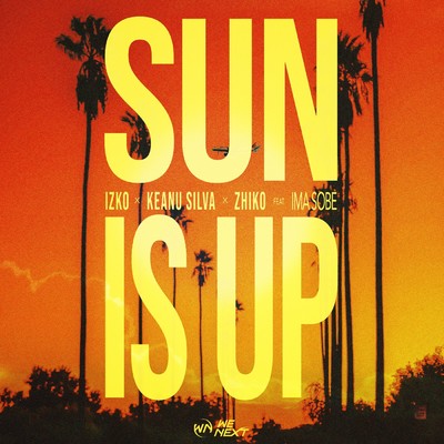 Sun is Up feat.Ima Sobe/IZKO／Keanu Silva／ZHIKO