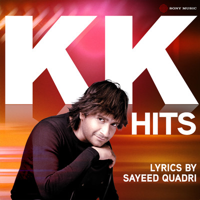 KK Hits - Lyrics by Sayeed Quadri/KK／Pritam／Sayeed Quadri