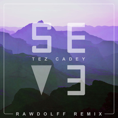 Seve (Rawdolff Remixes)/Tez Cadey／Rawdolff