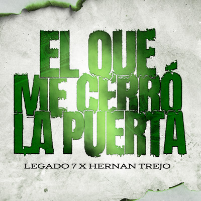 El Que Me Cerro La Puerta (Explicit)/LEGADO 7