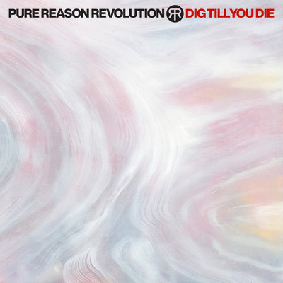 Dig Till You Die/Pure Reason Revolution