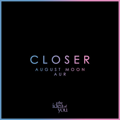 Closer/August Moon／AUR