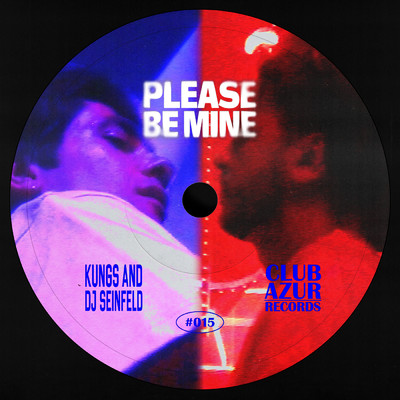 Please Be Mine/Kungs／DJ Seinfeld