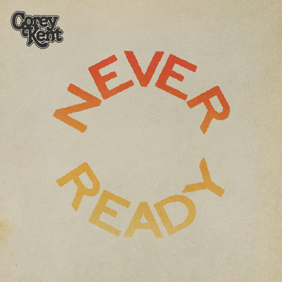 Never Ready/Corey Kent