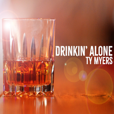 Drinkin' Alone/Ty Myers