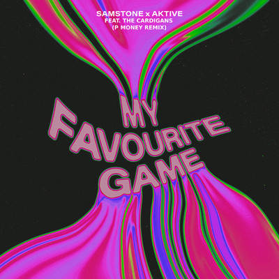 My Favourite Game (P Money Remix) feat.The Cardigans,P Money/Samstone／Aktive
