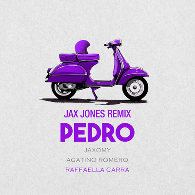Pedro (Jax Jones Remix)/Jaxomy／Agatino Romero／Jax Jones／Raffaella Carra