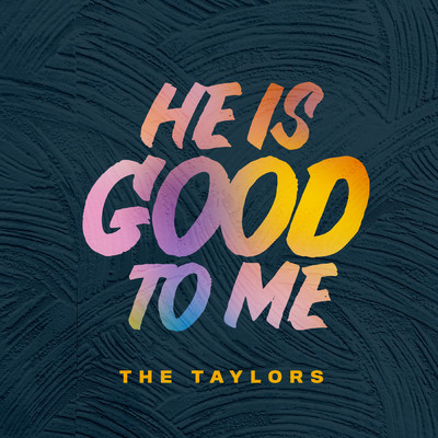 He Is Good To Me/The Taylors