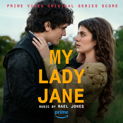My Lady Jane (Prime Video Original Series Score)/Rael Jones