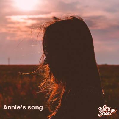 Annie's Song/Can You Say Jack？