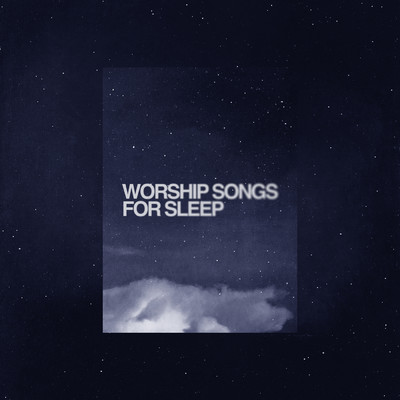 Worship Songs For Sleep/Sleeping Like A Baby／Essential Worship