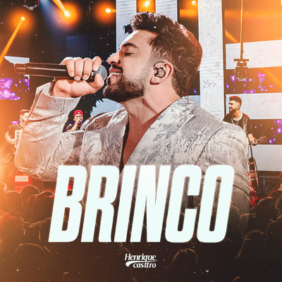 シングル/Brinco (Ao Vivo)/Henrique Casttro