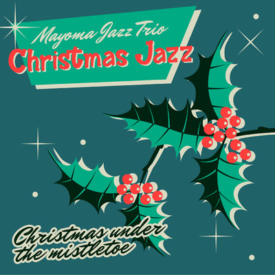 Christmas Jazz - Jazz Under the Mistletoe/MAYOMA JAZZ TRIO