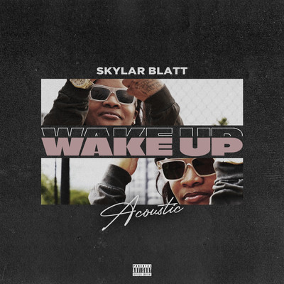 Wake Up (Explicit) feat.Chris Brown/Skylar Blatt