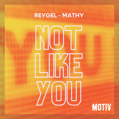 シングル/Not Like You (Original Mix)/Reygel／Mathy