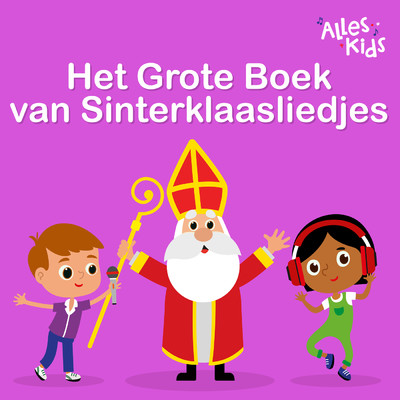 De Zak Van Sinterklaas/Sinterklaasliedjes Alles Kids