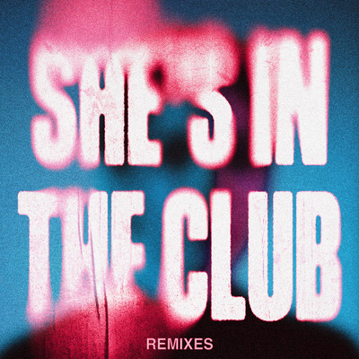 アルバム/She's In The Club (Remixes) feat.Asal/MK