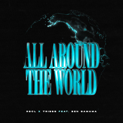 シングル/All Around The World (Extended Mix)/RSCL／Tribbs／Ben Samama