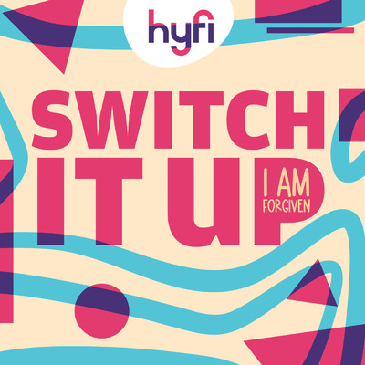 Switch It Up (I Am Forgiven) [Hyfi Kids]/Lifeway Kids Worship