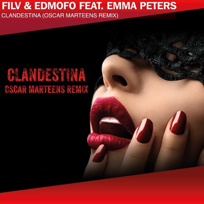 Clandestina (Oscar Marteens Remix) (Explicit) feat.Emma Peters/FILV／Edmofo／Oscar Marteens