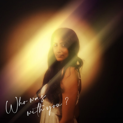 シングル/Who Was With You/Shahat Gill／Kaptaan