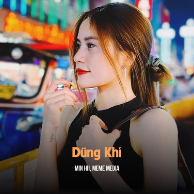 Dung Khi (Kai Remix)/Min Hii／MeMe Media