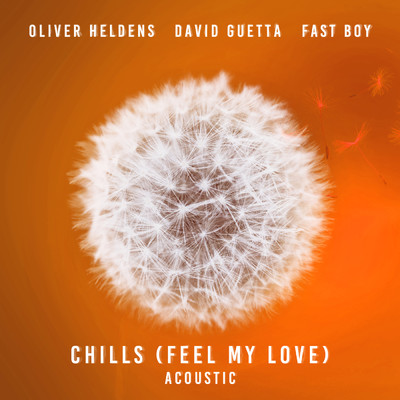 Chills (Feel My Love) (Acoustic) feat.David Guetta/Oliver Heldens／FAST BOY