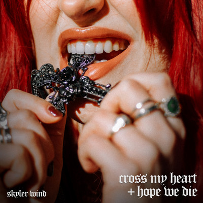 CROSS MY HEART + HOPE WE DIE/Skyler Wind