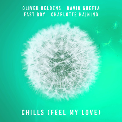 Chills (Feel My Love) feat.David Guetta/Oliver Heldens／FAST BOY／Charlotte Haining